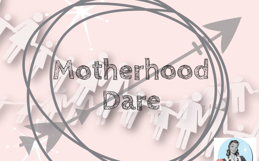 Why I won’t be doing the Motherhood Dare!