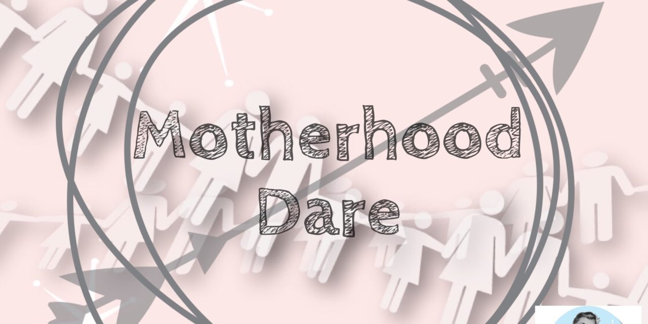 Why I won’t be doing the Motherhood Dare!