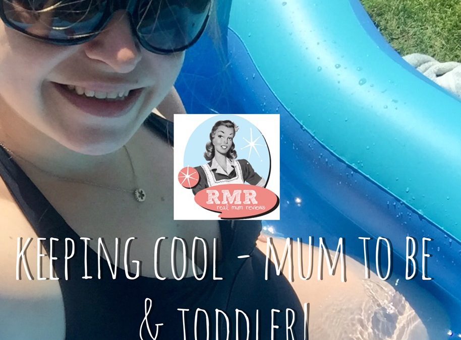 Keeping Cool – Mum to be and Toddler!