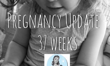 Pregnancy Update – 37 Weeks