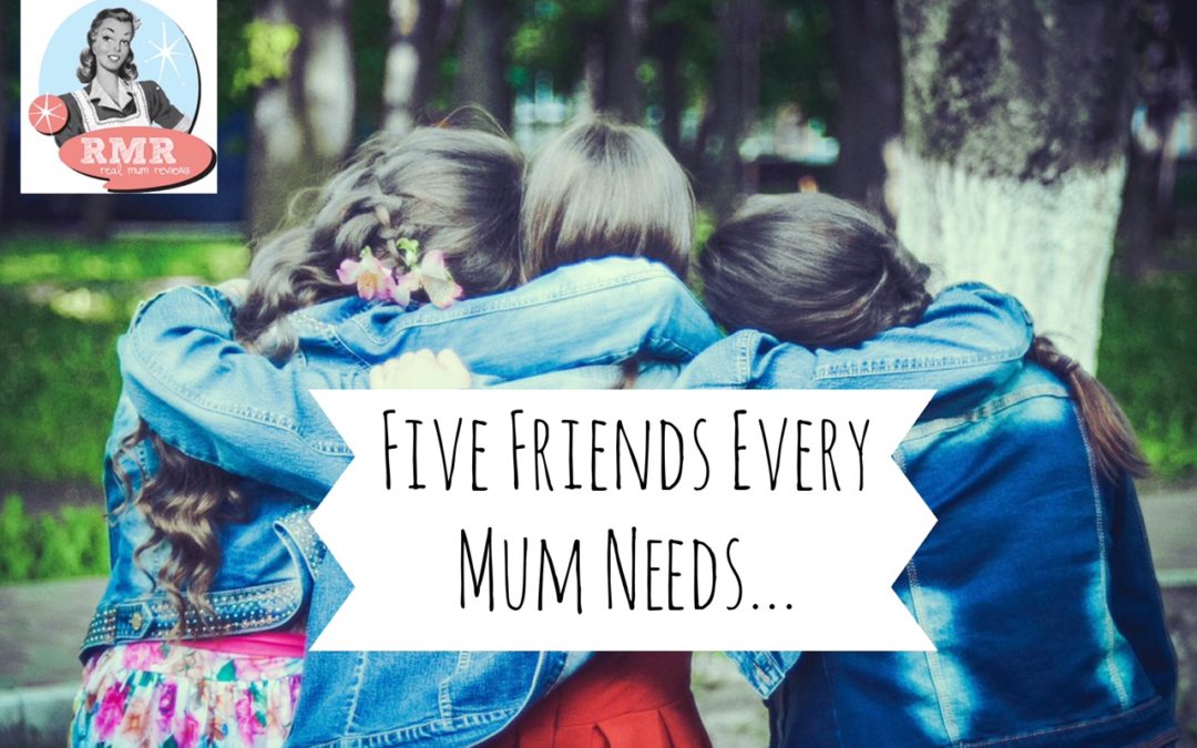 The Five Friends Every Mum Needs