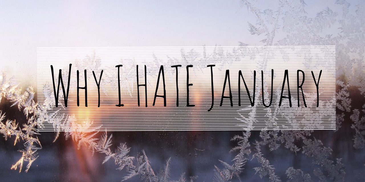 Why I HATE January