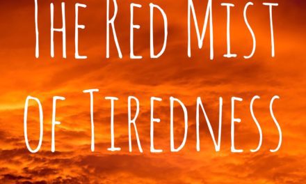 The Red Mist of Tiredness