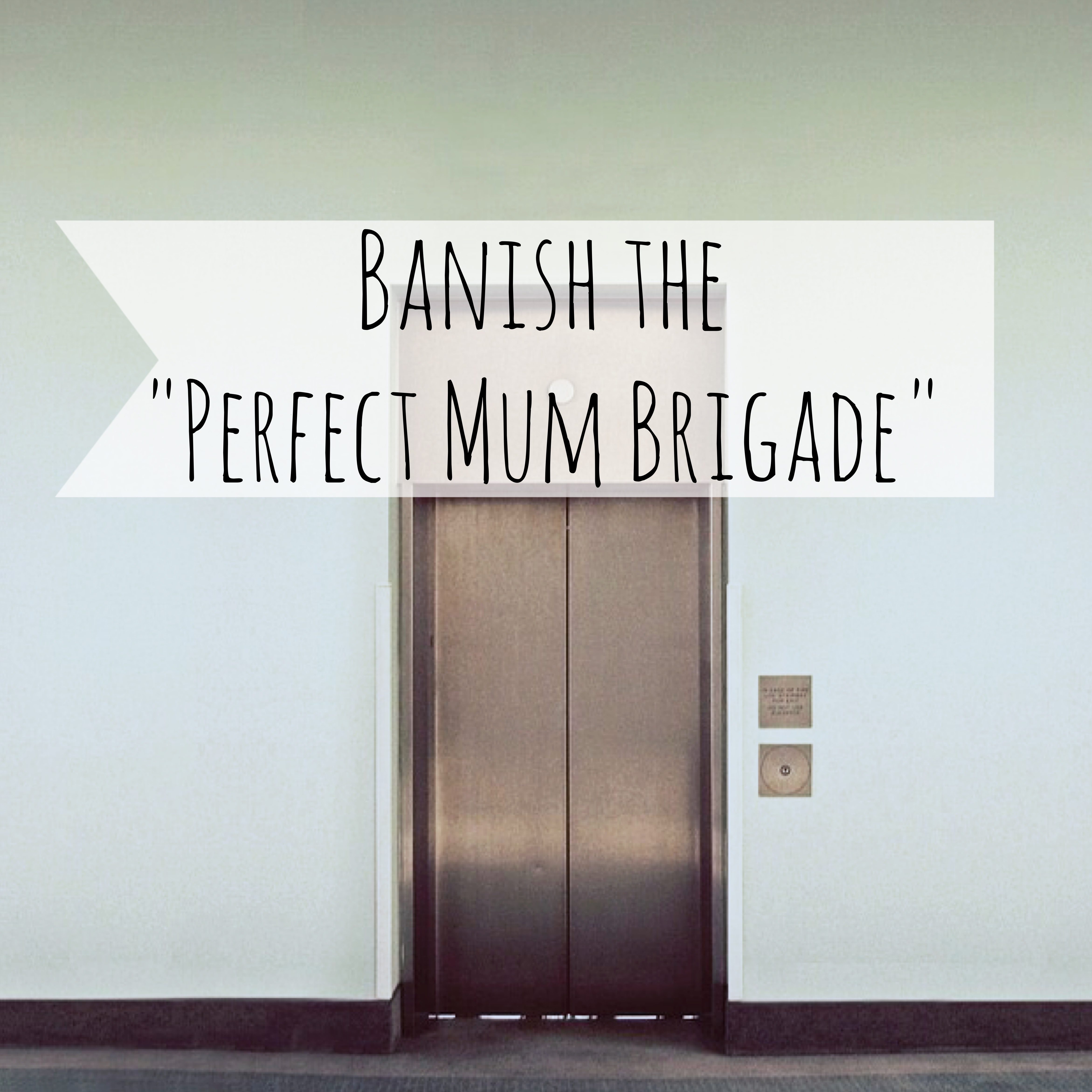 jugemental Mums and the perfect mum brigadge