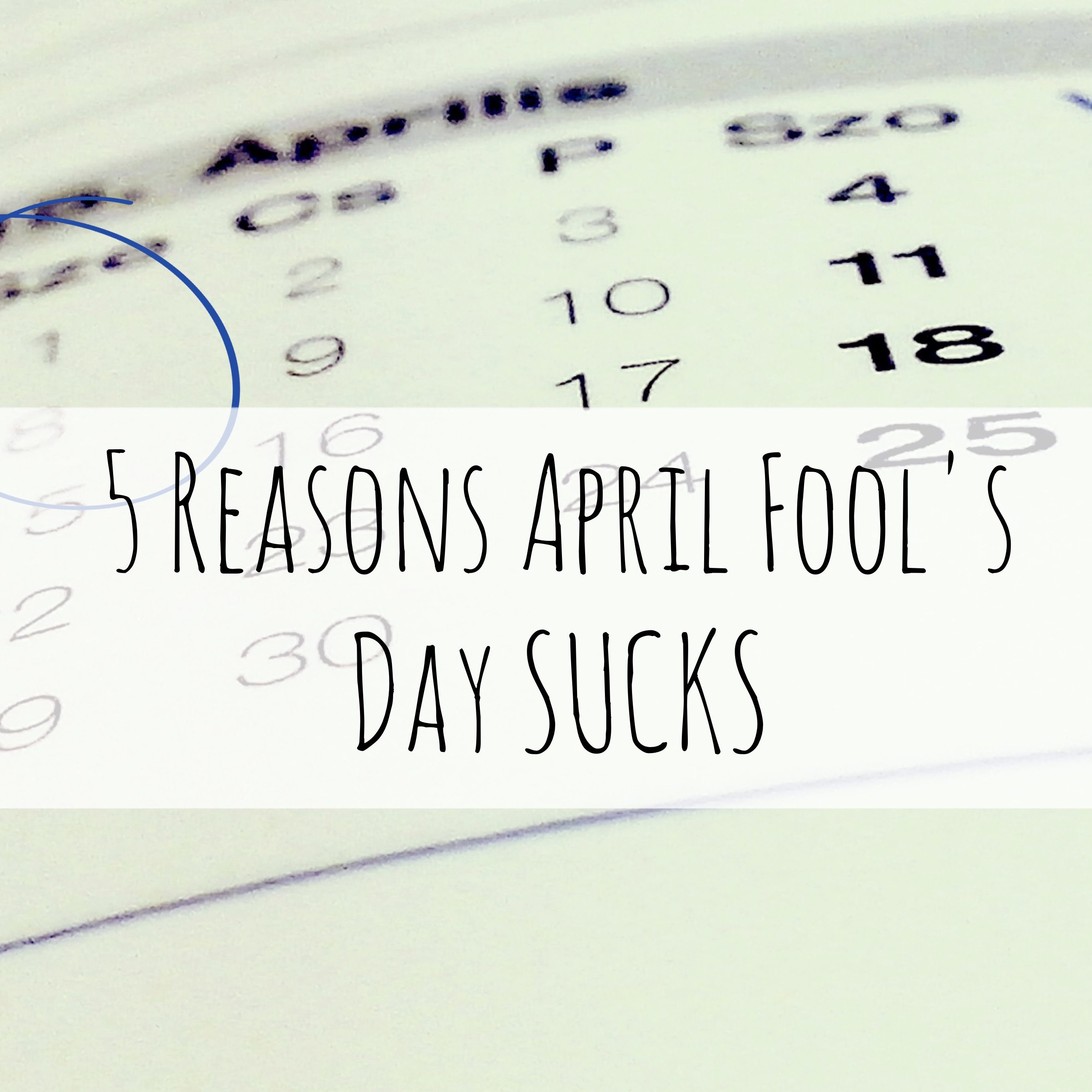 April Fools Day SUCKS!