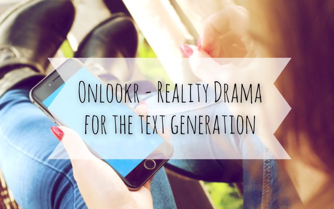 Onlookr – Reality Drama for the Text Generation