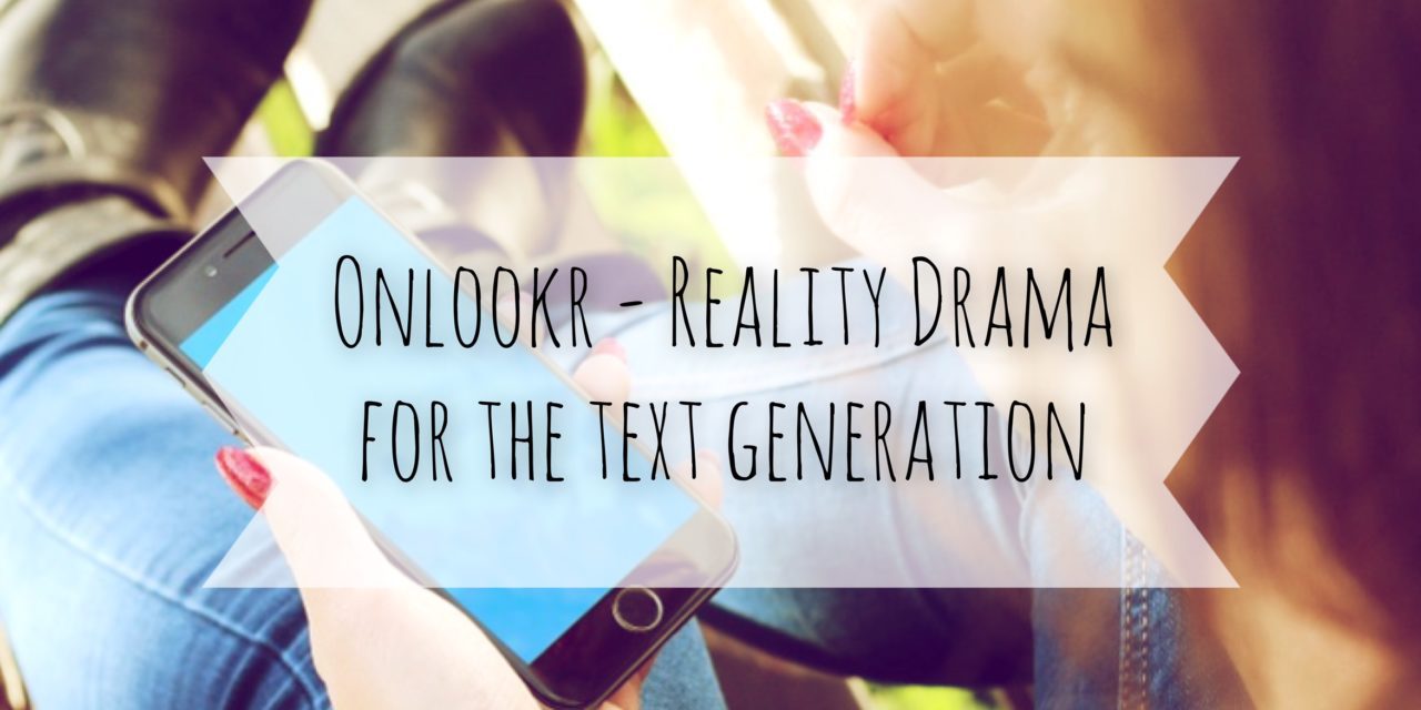 Onlookr – Reality Drama for the Text Generation