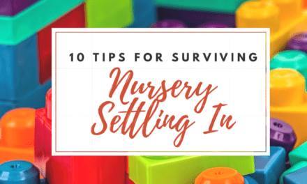 10 Tips for Surviving Nursery Settling-In