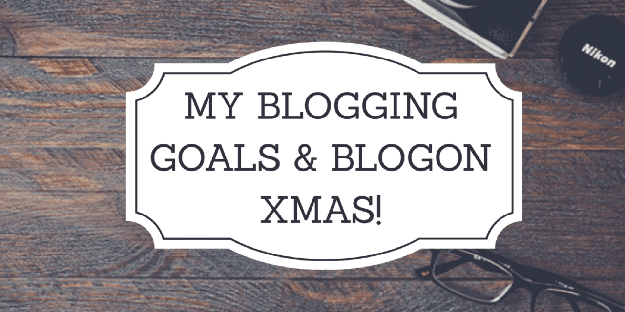 My Blogging Goals & BlogOn Xmas