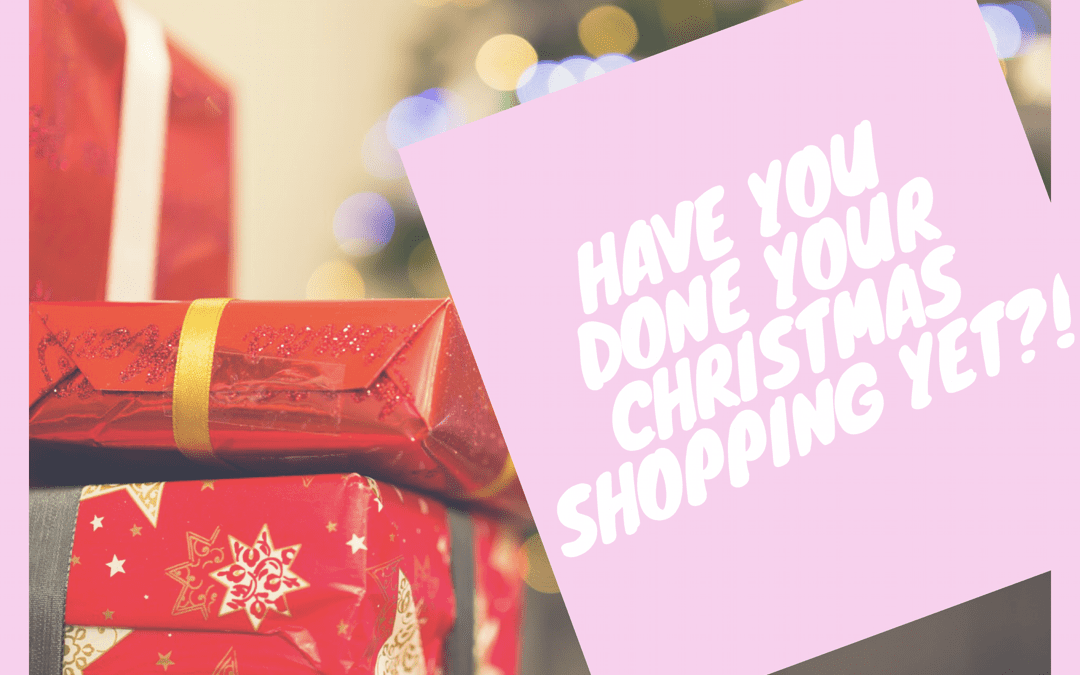 Have you done your Christmas shopping yet?