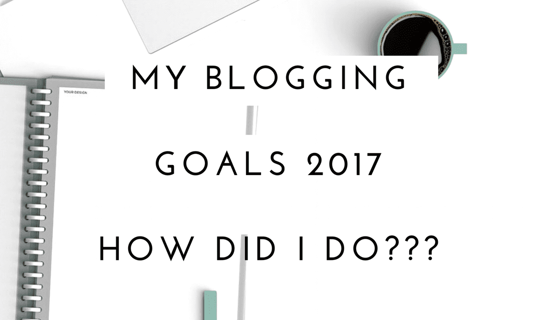 My Blogging Goals 2017 – How did I do?