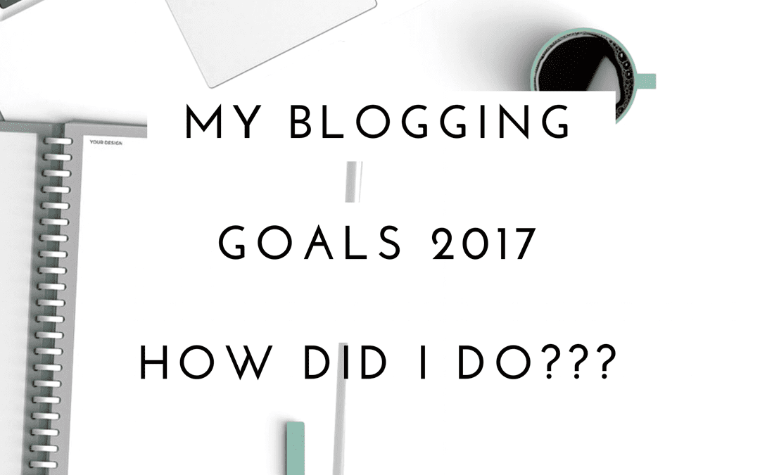 My Blogging Goals 2017 – How did I do?