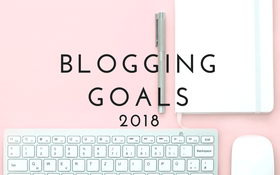 My Blogging Goals 2018