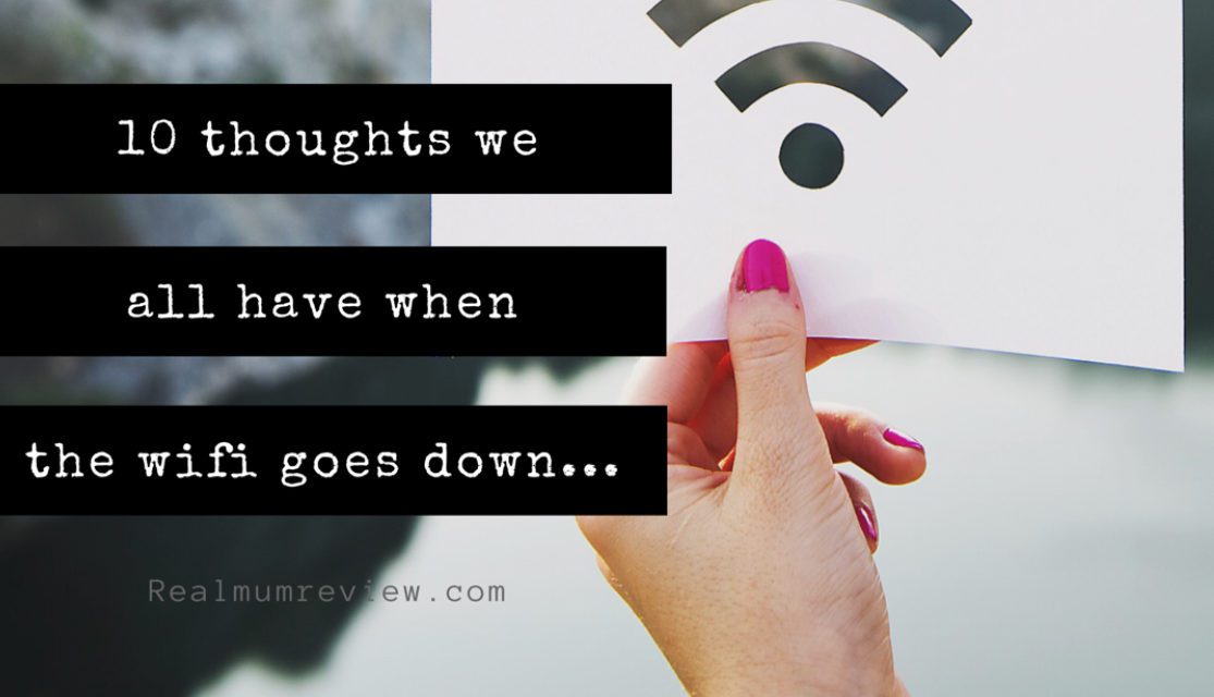 10 thoughts we all have when the WiFi goes down…