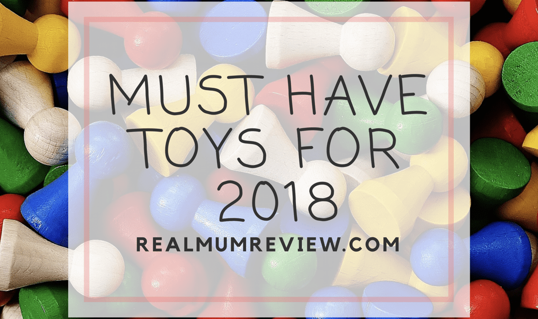 Must Have Toys for 2018!