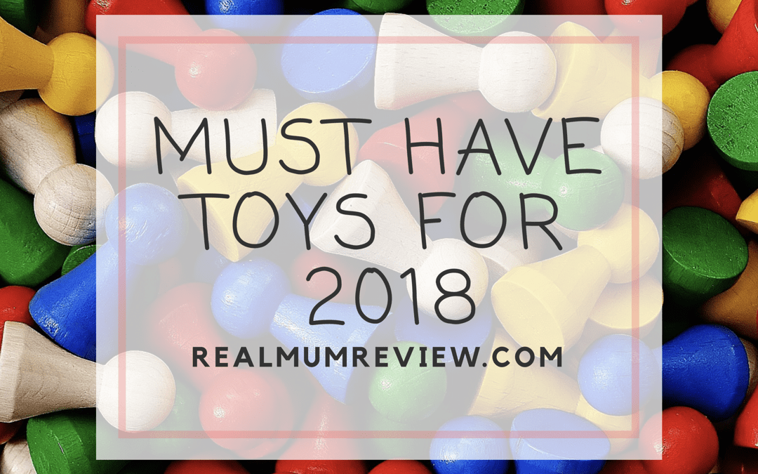 Must Have Toys for 2018!