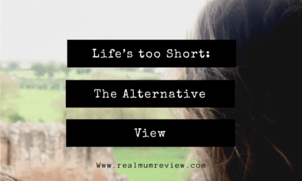 Life’s too Short – The Alternative View