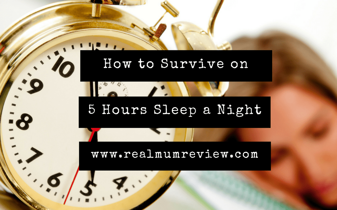 How to Survive on 5 hours of Sleep a Night