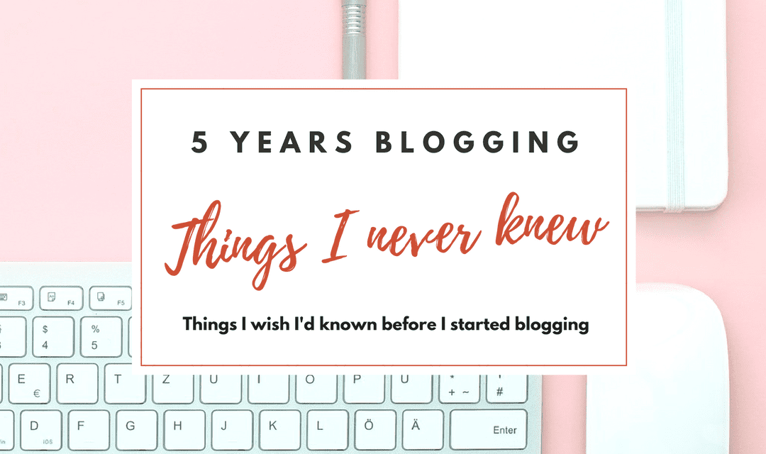 5 years of blogging – the things I never knew!!