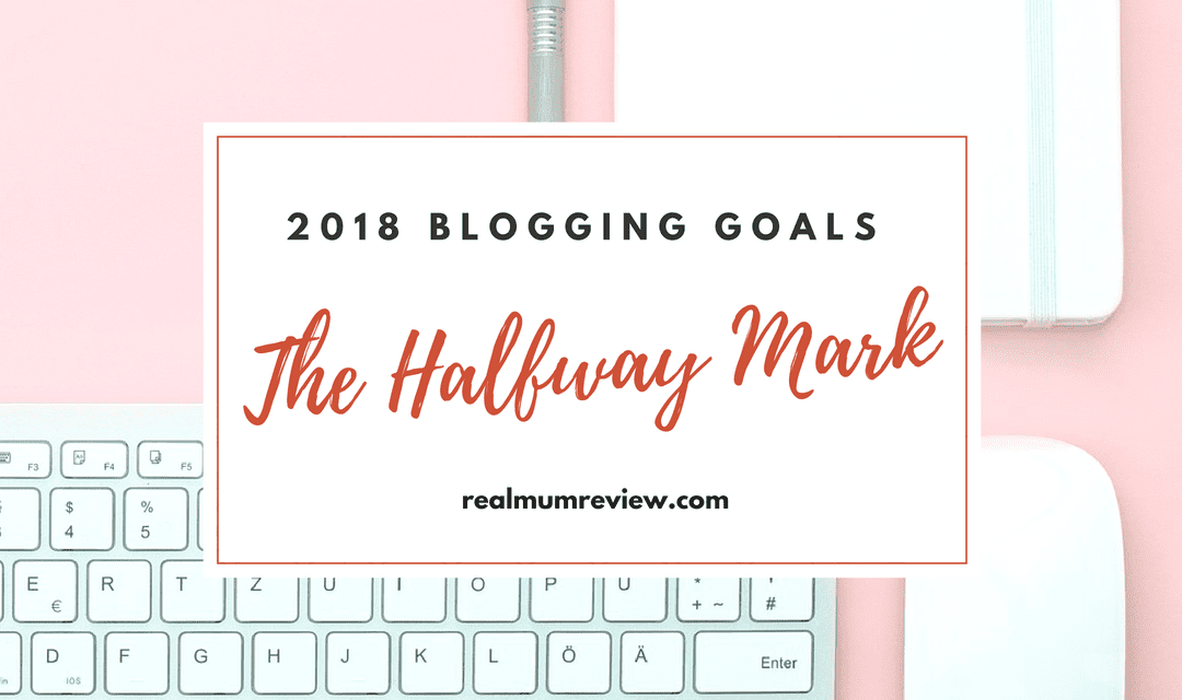 My 2018 Blogging Goals – Mid Year Point